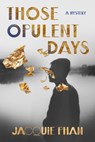 Those Opulent Days: A Mystery - Jacquie Pham - 9780802163806