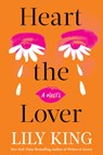 Heart the Lover - Lily King - 9780802165176