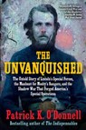 The Unvanquished: The Untold Story of Lincoln's Special Forces, the Manhunt for Mosby's Rangers, and the Shadow War That Forged America's Special Oper - Patrick K. O'Donnell - 9780802165213