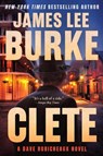 Clete: A Dave Robicheaux Novel - James Lee Burke - 9780802165237