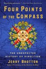 Four Points of the Compass: The Unexpected History of Direction - Jerry Brotton - 9780802166005