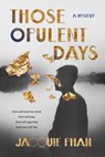 Those Opulent Days: A Mystery - Jacquie Pham - 9780802166012