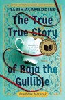 The True True Story of Raja the Gullible (and His Mother) - Rabih Alameddine - 9780802166470