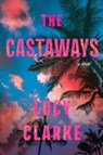 The Castaways - Lucy Clarke - 9780802167170