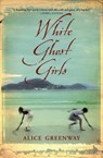 White Ghost Girls - Alice Greenway - 9780802170187