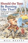 Should the Tent Be Burning Like That? - Bill Heavey - 9780802189271