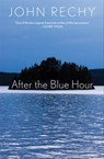 After the Blue Hour - John Rechy - 9780802189332