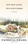 It's Not Love, It's Just Paris - Patricia Engel - 9780802193278