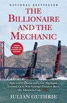 The Billionaire and the Mechanic - Julian Guthrie - 9780802193315