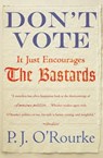 Don't Vote - P. J. O'Rourke - 9780802196262