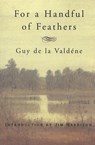 For a Handful of Feathers - Guy de la Valdéne - 9780802196323
