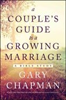 Couple's Guide To A Growing Marriage, A - Gary D. Chapman - 9780802412287
