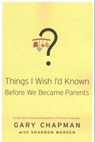 THINGS I WISH ID KNOWN BEFORE WE BECAME - GARY D. CHAPMAN - 9780802414748