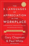 The 5 Languages of Appreciation in the Workplace - Gary D Chapman - 9780802418401