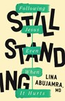 Still Standing: Following Jesus Even When It Hurts - Lina Abujamra - 9780802429971