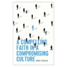 Compelling Faith In A Compromising Culture, A - Mike Tatlock - 9780802434685