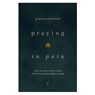 Praying in Pain - Glenna Marshall - 9780802436634