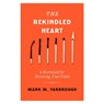 The Rekindled Heart - Mark Yarbrough - 9780802437716