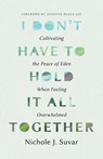 I Don't Have to Hold it All Together - Nichole J Suvar - 9780802438836