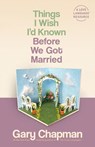 Things I Wish I'D Known Before We Got Married - Gary D. Chapman - 9780802481832