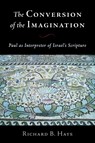 The Conversion of the Imagination - Richard B. Hays - 9780802812629