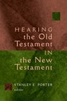 Hearing the Old Testament Through the New Testament - Stanley E. Porter - 9780802828460