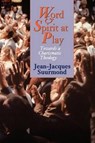 Word and Spirit at Play - SUURMOND,  Jean-Jacques - 9780802840707