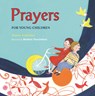 Prayers for Young Children - Martina Steinkuhler - 9780802854933
