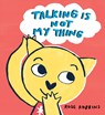TALKING IS NOT MY THING - Rose Robbins - 9780802855497