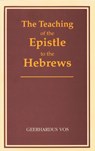 The Teaching of the Epistle to the Hebrews - Geerhardus Vos - 9780802864543