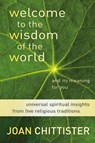 Welcome to the Wisdom of the World and its Meaning for You - Joan Chittister - 9780802866462