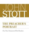 The Preacher's Portrait: Five New Testament Word Studies - John Stott - 9780802875532