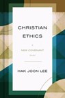 Christian Ethics - Hak Joon Lee - 9780802876874