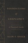 Foundations of Chaplaincy - Alan T Baker - 9780802877499