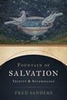 Fountain of Salvation - Fred Sanders - 9780802878106