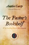 The Pastor's Bookshelf - Austin Carty - 9780802879103