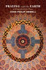 Praying with the Earth: A Prayerbook for Peace - J. Philip Newell - 9780802882776