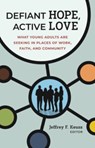 Defiant Hope, Active Love - Jeffrey F Keuss - 9780802883919