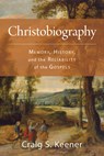 Christobiography: Memory, History, and the Reliability of the Gospels - Craig S. Keener - 9780802884756