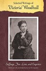 Selected Writings of Victoria Woodhull - Victoria C. Woodhull - 9780803216471