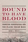 Bound to Have Blood - Hugh J. Reilly - 9780803236271