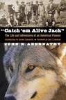 "Catch 'em Alive Jack" - John R. Abernathy - 9780803259560