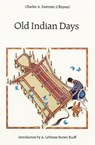 Old Indian Days - Charles A. Eastman - 9780803267183