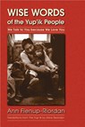 WISE WORDS OF THE YUPIK PEOPLE - Ann Fienup-Riordan - 9780803269125