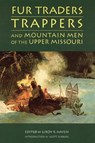 Fur Traders, Trappers, and Mountain Men of the Upper Missouri - LeRoy R. Hafen - 9780803272699