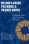 Wilson's Creek, Pea Ridge, and Prairie Grove - Earl J. Hess ; Richard W. Hatcher ; William Garrett Piston ; William L. Shea - 9780803273665