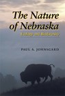 The Nature of Nebraska - Paul A. Johnsgard - 9780803276215