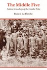 The Middle Five - Francis La Flesche - 9780803279018