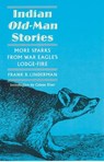 Indian Old-Man Stories - Frank B. Linderman - 9780803280014