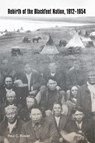 Rebirth of the Blackfeet Nation, 1912-1954 - Paul C. Rosier - 9780803290044